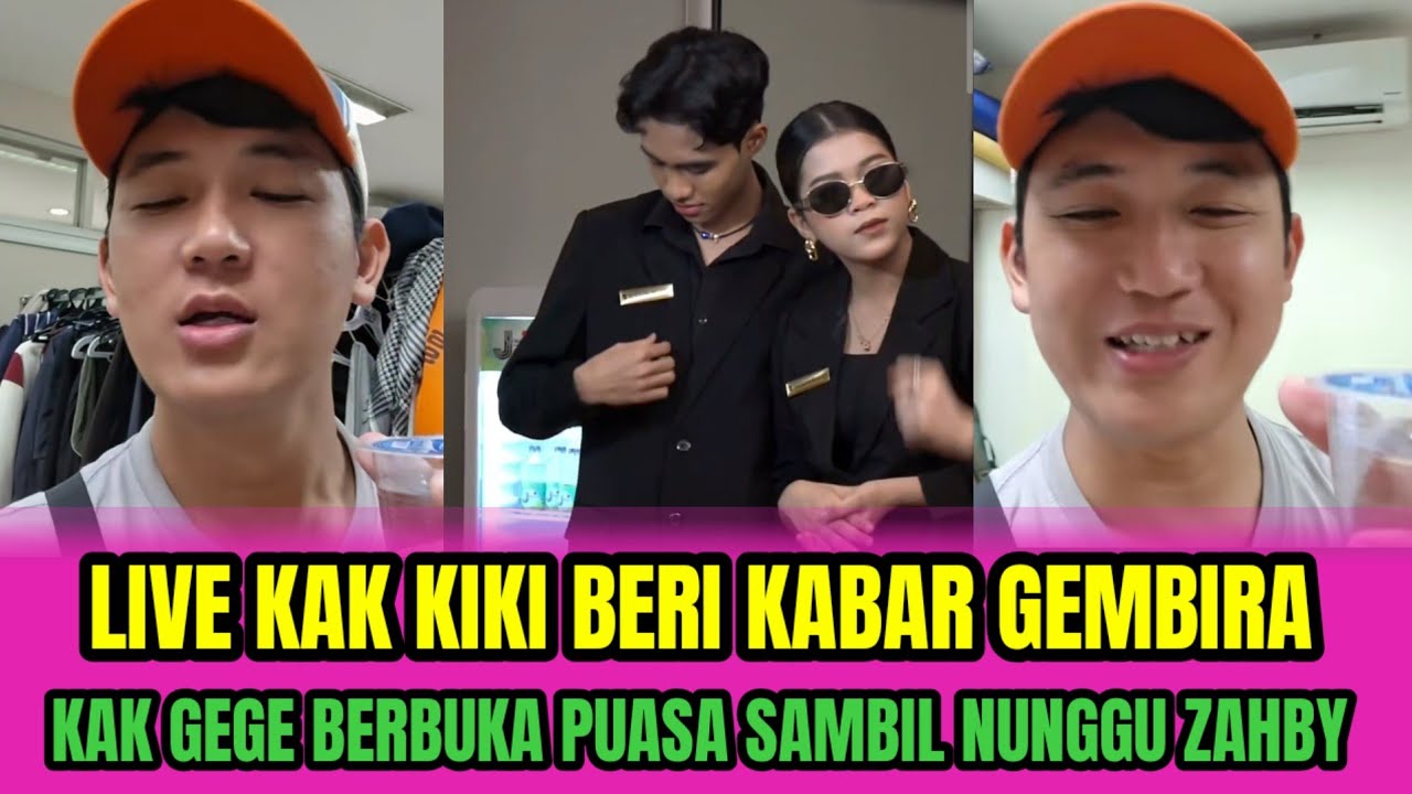 LIVE KAK KIKI BERI KABAR GEMBIRA❗KAK GEGE BERBUKA PUASA SAMBIL NUNGGU ZAHBY‼️