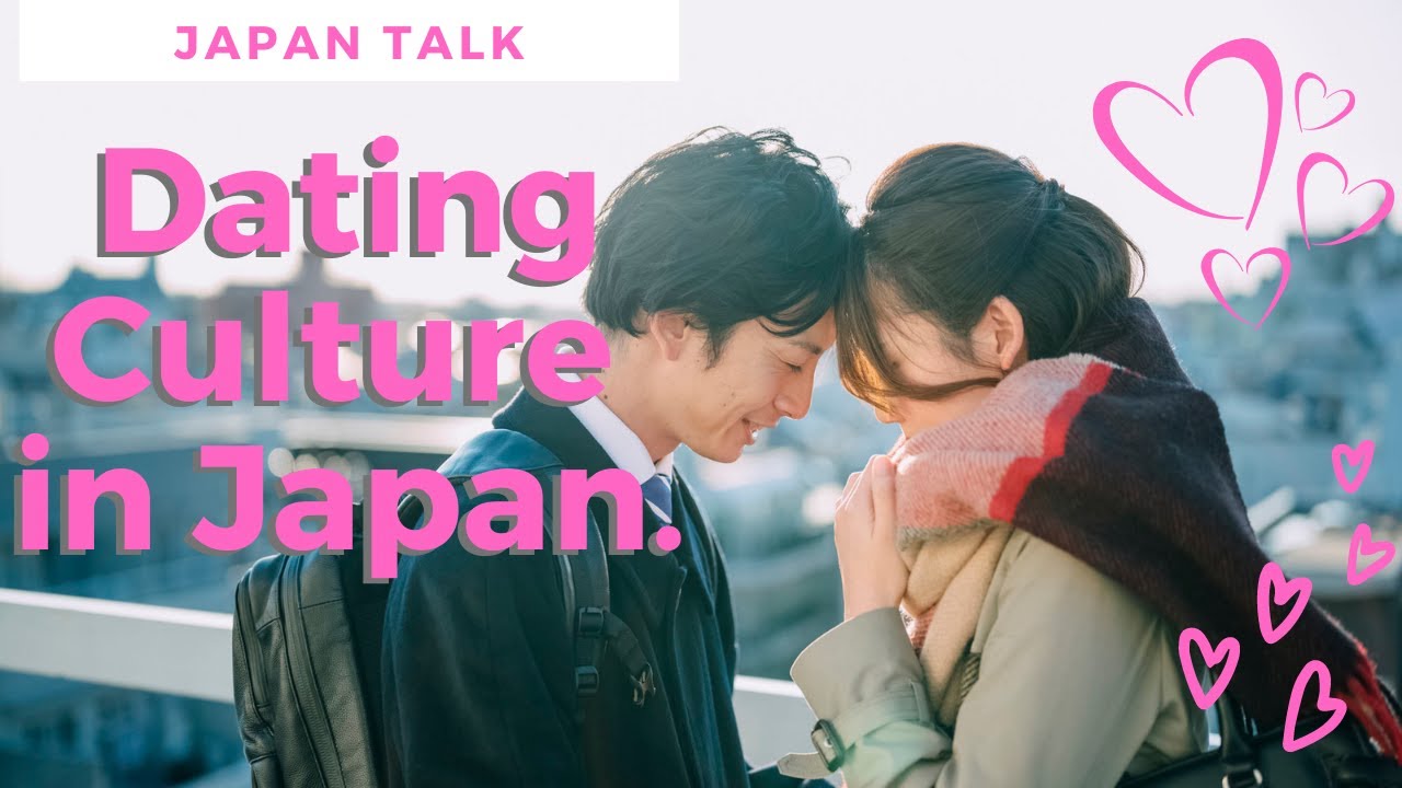 Japan Talk - Dating Culture in Japan. (What is it like to date in Japan) (2022)