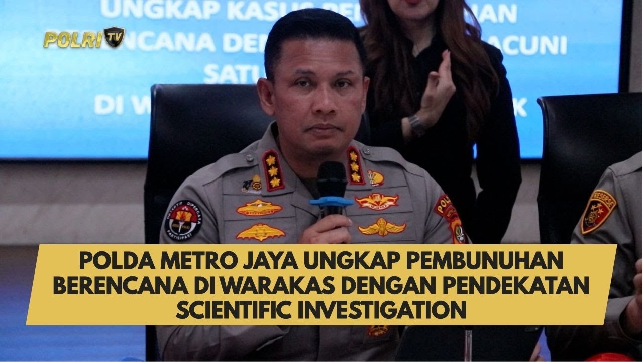 POLDA METRO JAYA UNGKAP PEMBUNUHAN BERENCANA DI WARAKAS DENGAN PENDEKATAN SCIENTIFIC INVESTIGATION