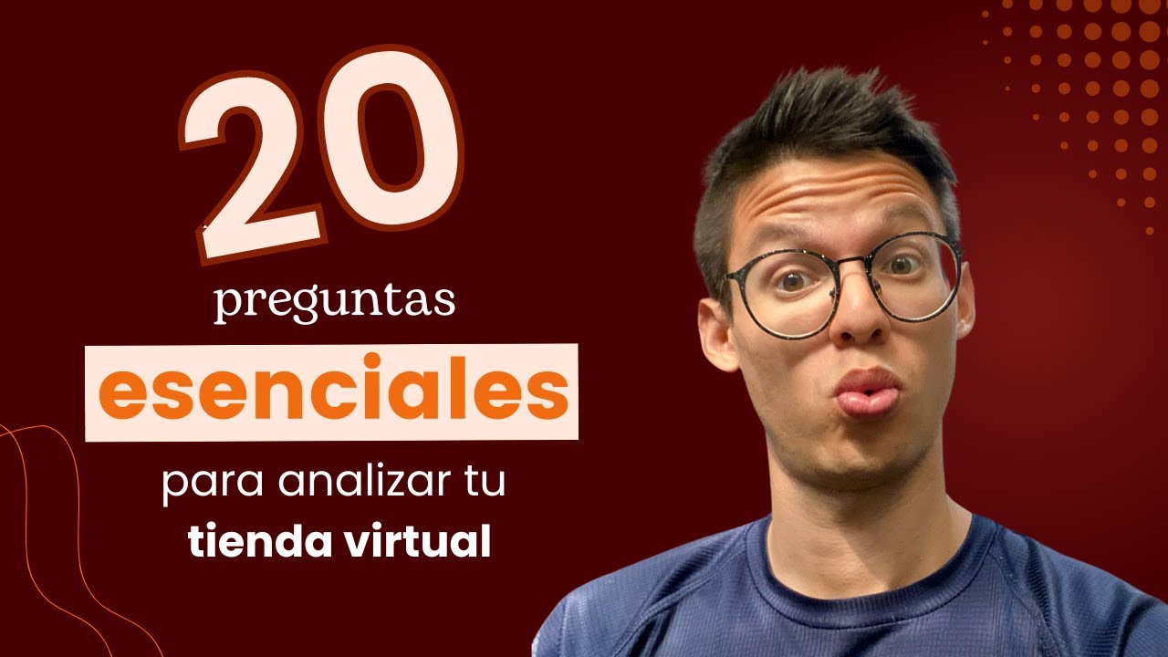20 preguntas CRUCIALES para maximizar el ÉXITO de tu tienda virtual