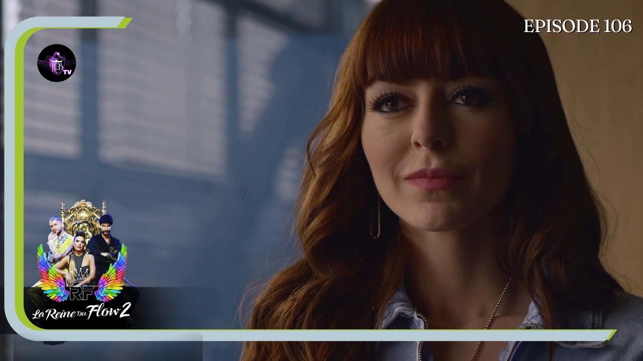 LA REINE DU FLOW SAISON2 Episode 106 en Français | HD
