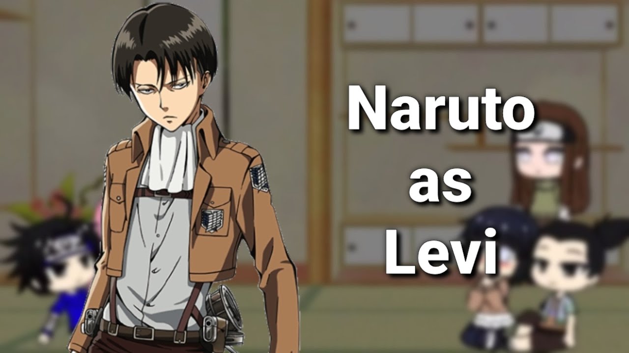 Amigos do naruto reagem a Naruto as Levi | Akame Gacha
