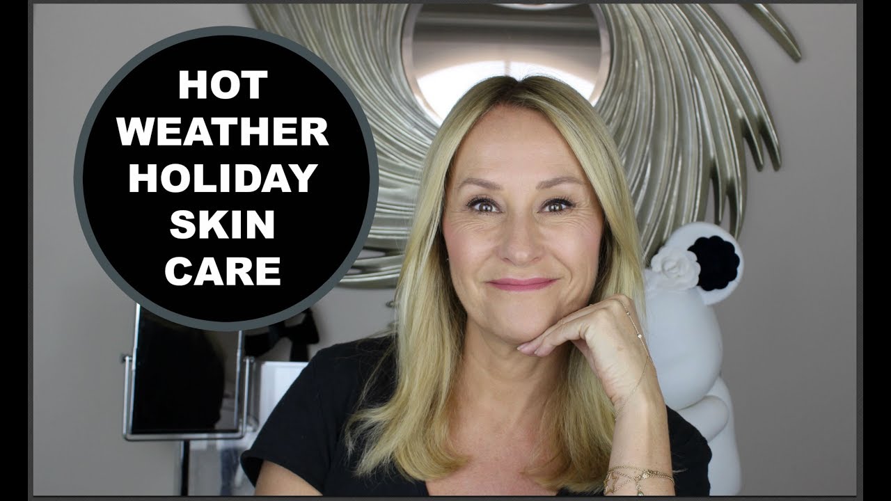 HOT WEATHER HOLIDAY SKINCARE - NADINE BAGGOTT