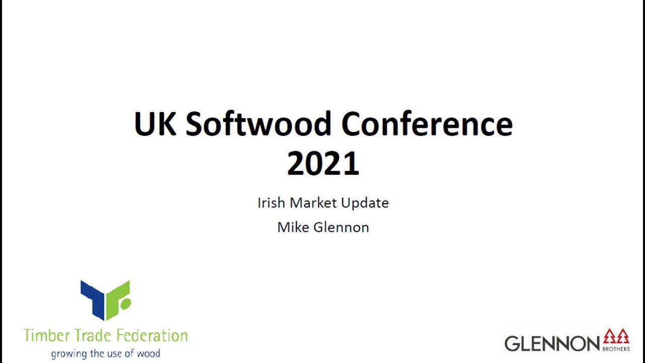 UK Softwood Conference March 2021 - Irish Market Update - Mike Glennon