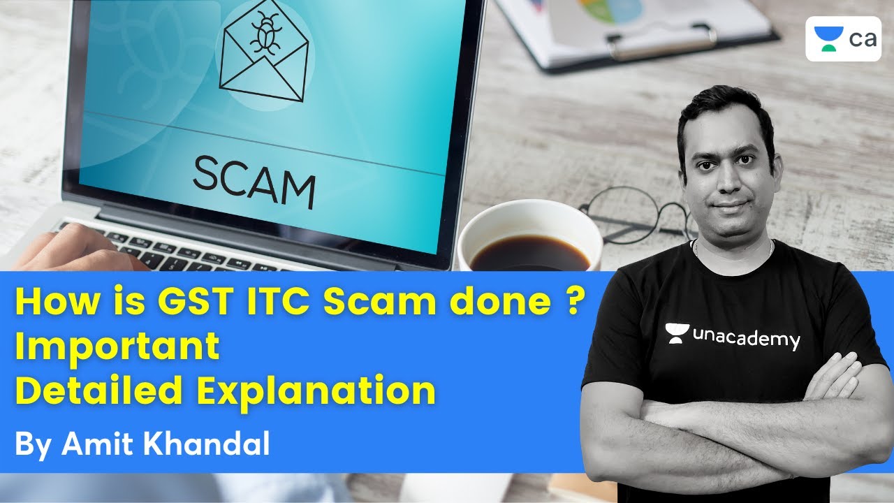 How is a GST ITC Scam Done? Important Detailed Explanation | Unacademy CA Final | Amit Khandal