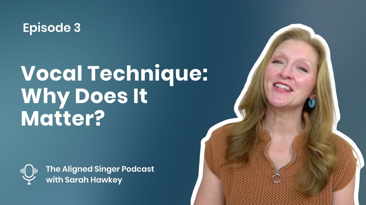 What is vocal technique, and why does it matter?  The Aligned Singer Ep. 3