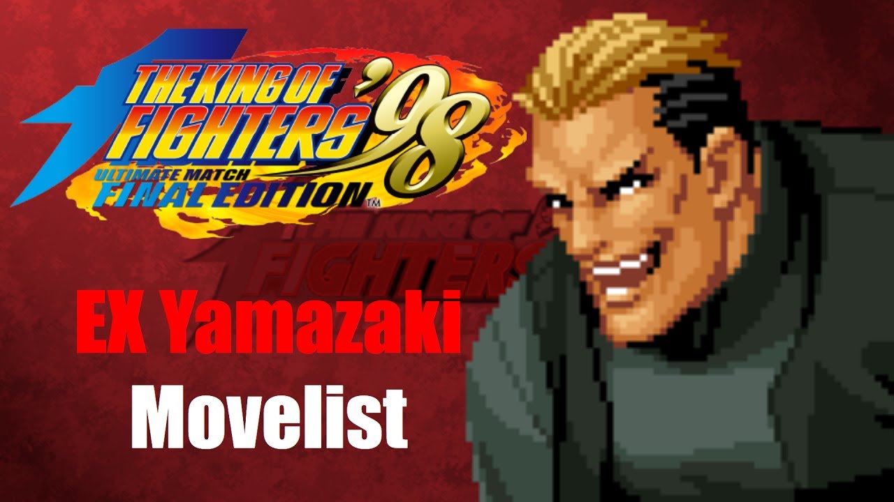EX Yamazaki Movelist [The King of Fighters '98 Ultimate Match Final Edition]