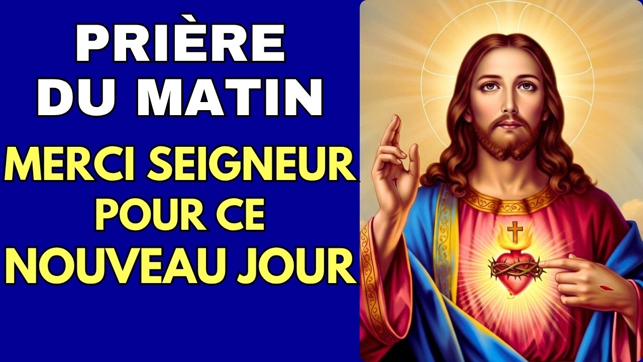 🌈 Merci Seigneur pour ce Nouveau Jour qui Commence - Puissante Prière du Matin