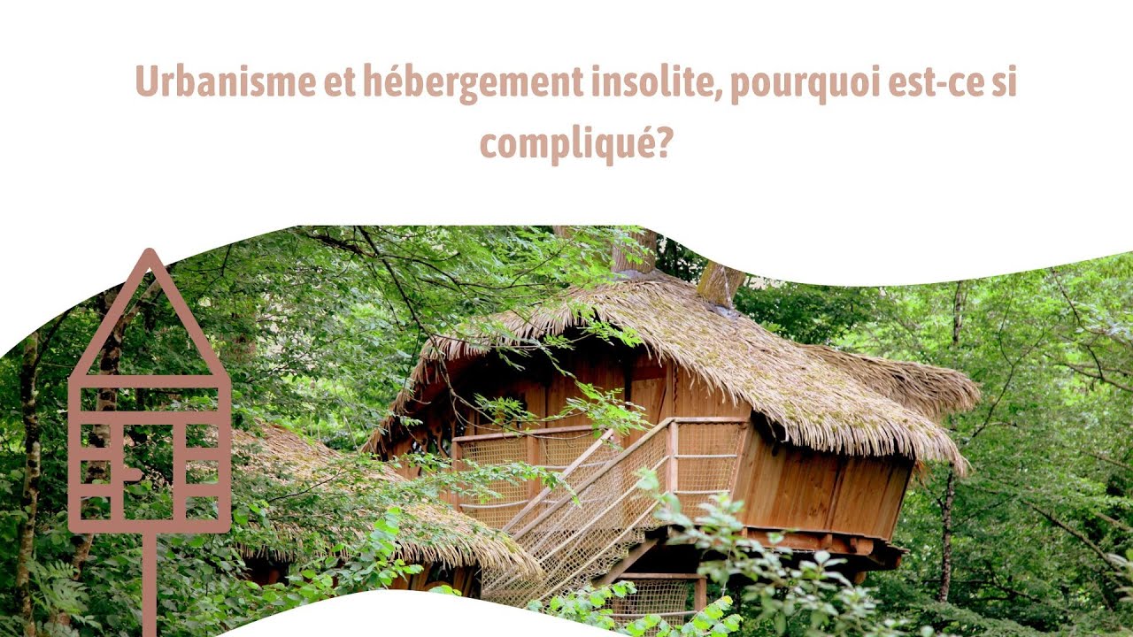 Urbanisme et h&eacute;bergement insolite, pourquoi est-ce si compliqu&eacute;?