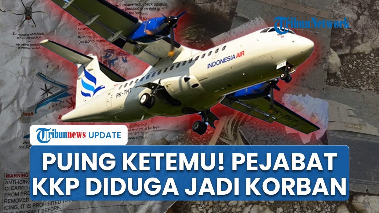 Rangkuman Pesawat ATR 42-500 Hilang Kontak: Pejabat KKP Diduga Jadi Korban, Puing Pesawat Ditemukan