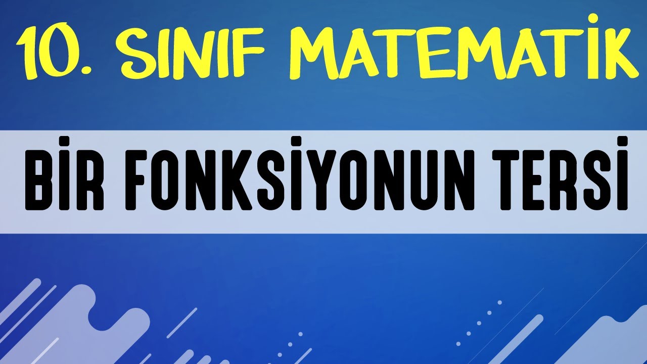 Bir Fonksiyonun Tersi | 10. SINIF MATEMATİK | ŞENOL HOCA