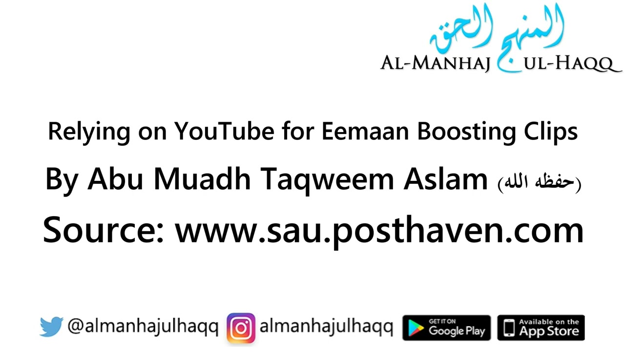 Relying on YouTube for Eemaan Boosting Clips - By Abu Muadh Taqweem Aslam