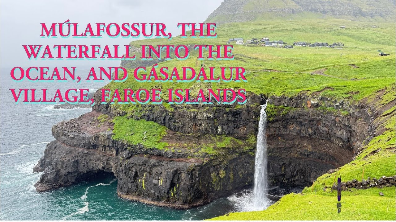 Múlafossur and Gásadalur Village | Faroe Islands | Bisayang Ilocana