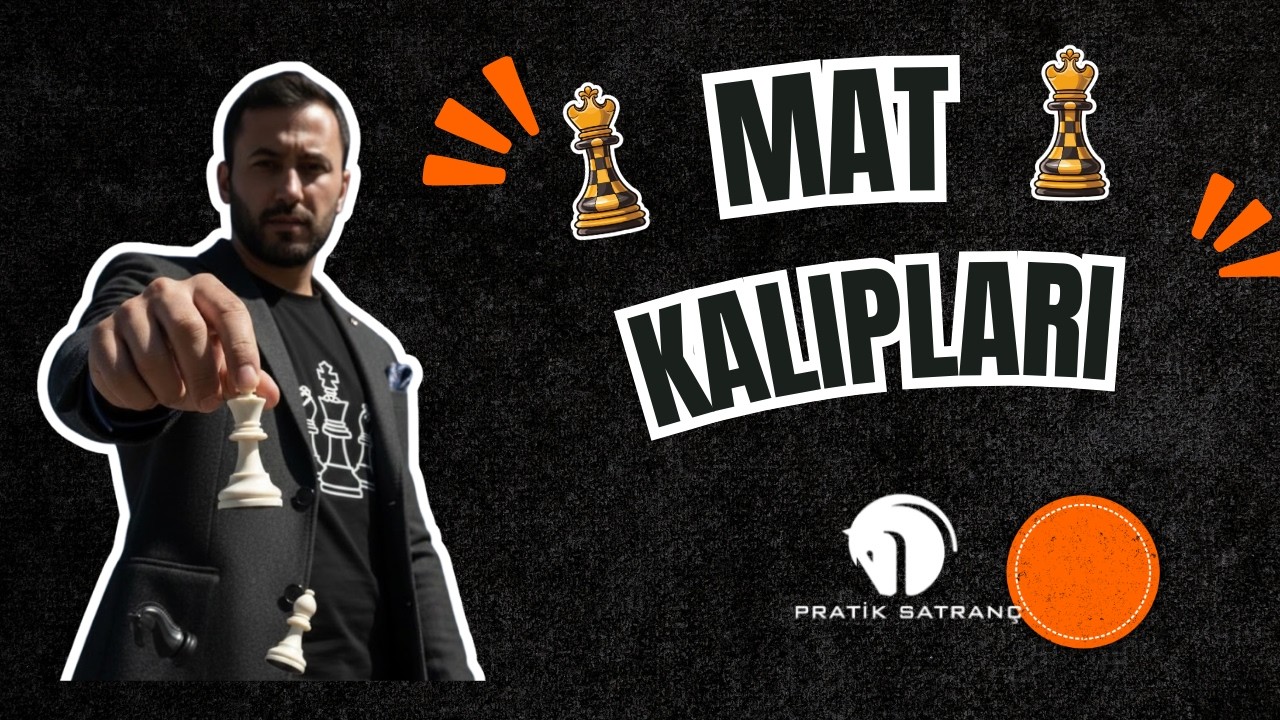 SATRANÇTA KAZANDIRAN TAKTİKLER (MAT KALIPLARI)