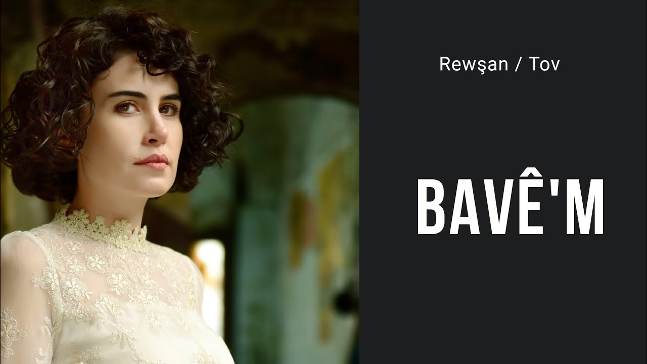 Rewşan | Bav&ecirc;'m