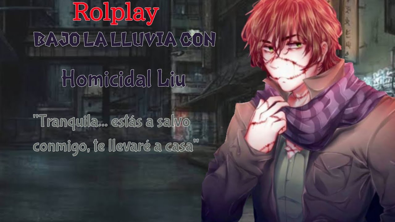 Bajo la lluvia con Homicidal Liu| rolplay leer descripción
