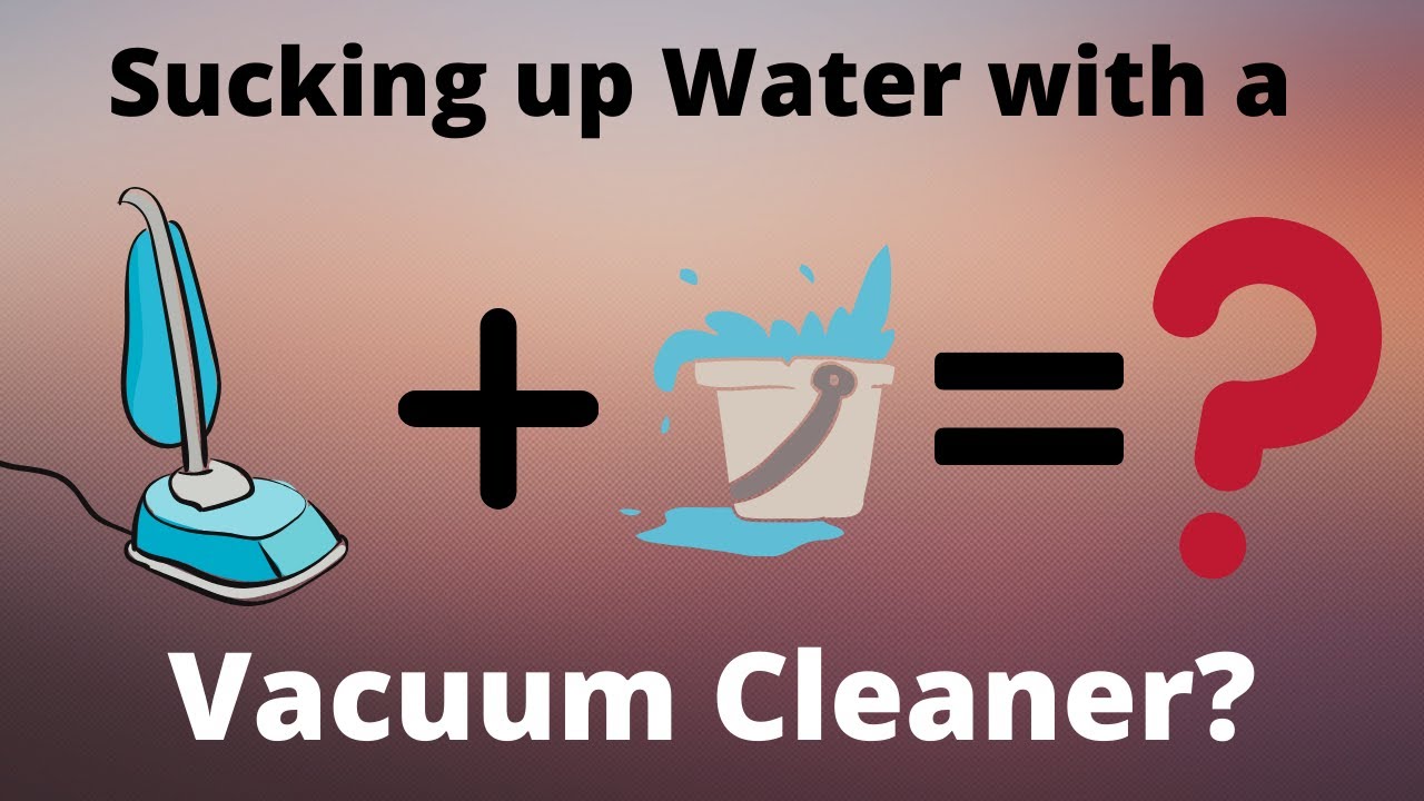 What Happens when a Regular Vacuum Sucks up Water?