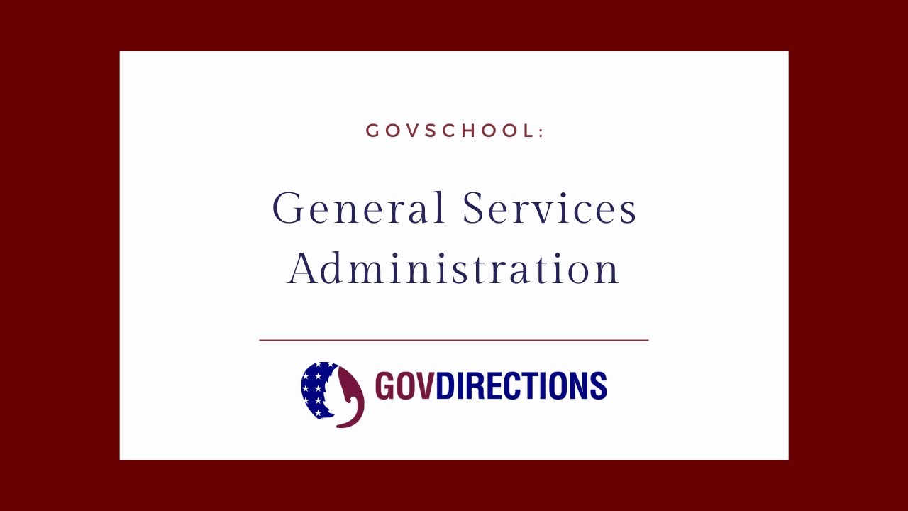 Let's talk about the General Services Administration