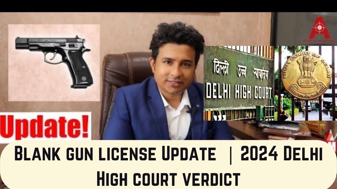 Blank gun license Update  | 2024 Delhi High court verdict