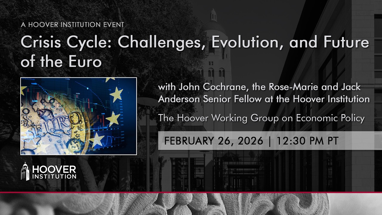 Crisis Cycle: Challenges, Evolution, and Future of the Euro | Hoover Institution