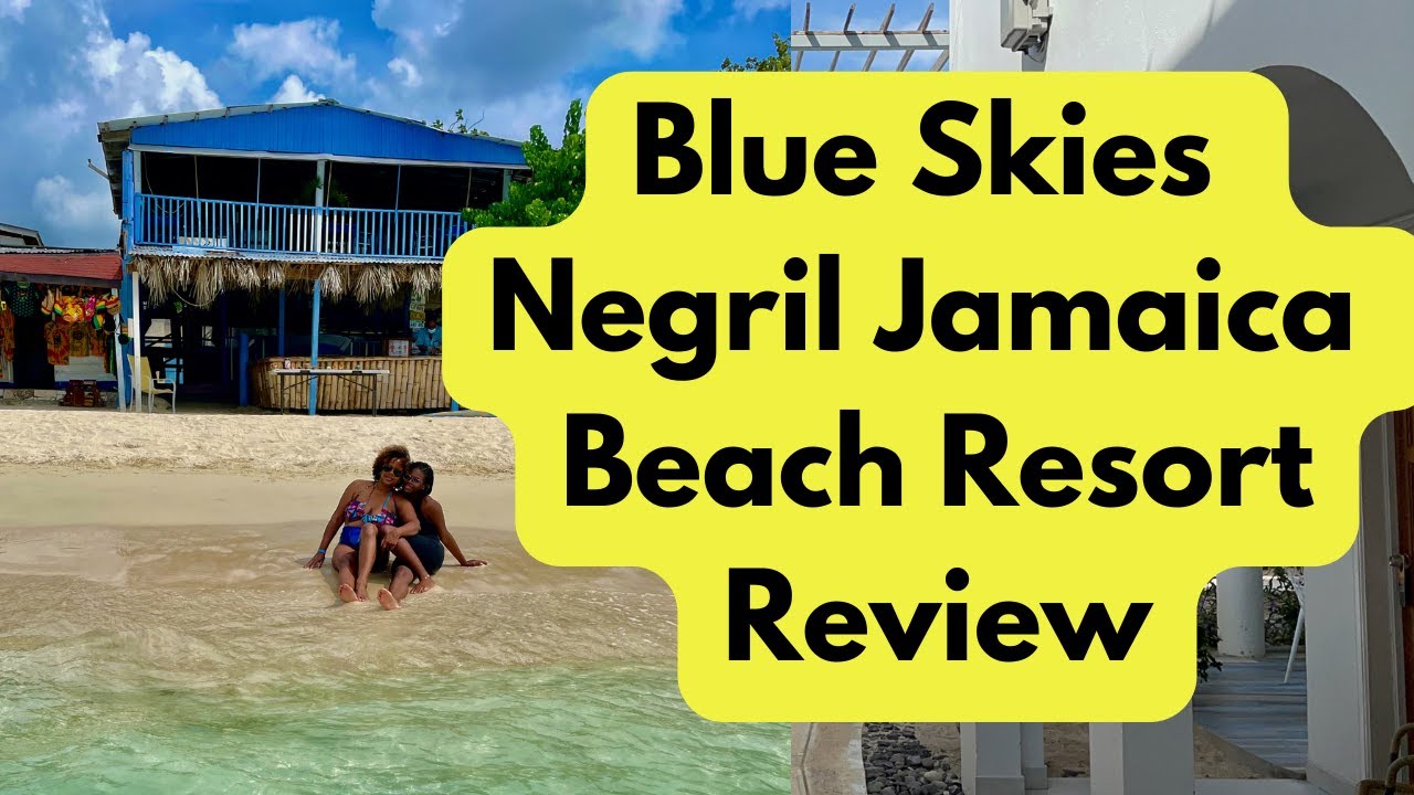 Jamaican Road Trip to Blue Skies Negril Beach Resort (Hotel Review)