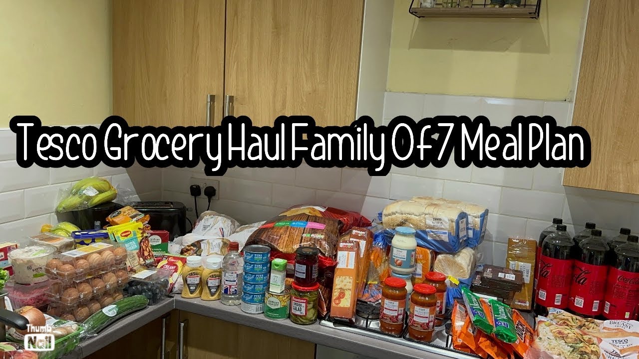 Tesco grocery haul family of 7 meal plan