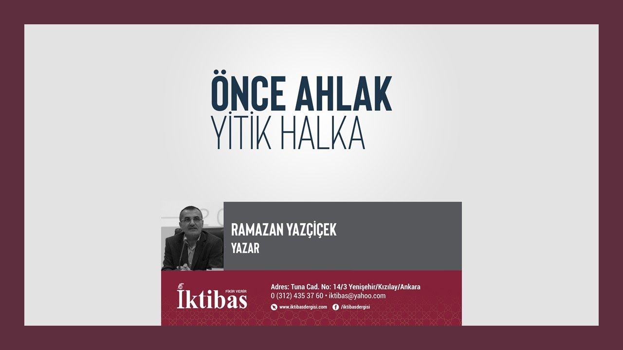 Ramazan Yazçiçek - Önce Ahlak - [özet] İktibas Dergisi
