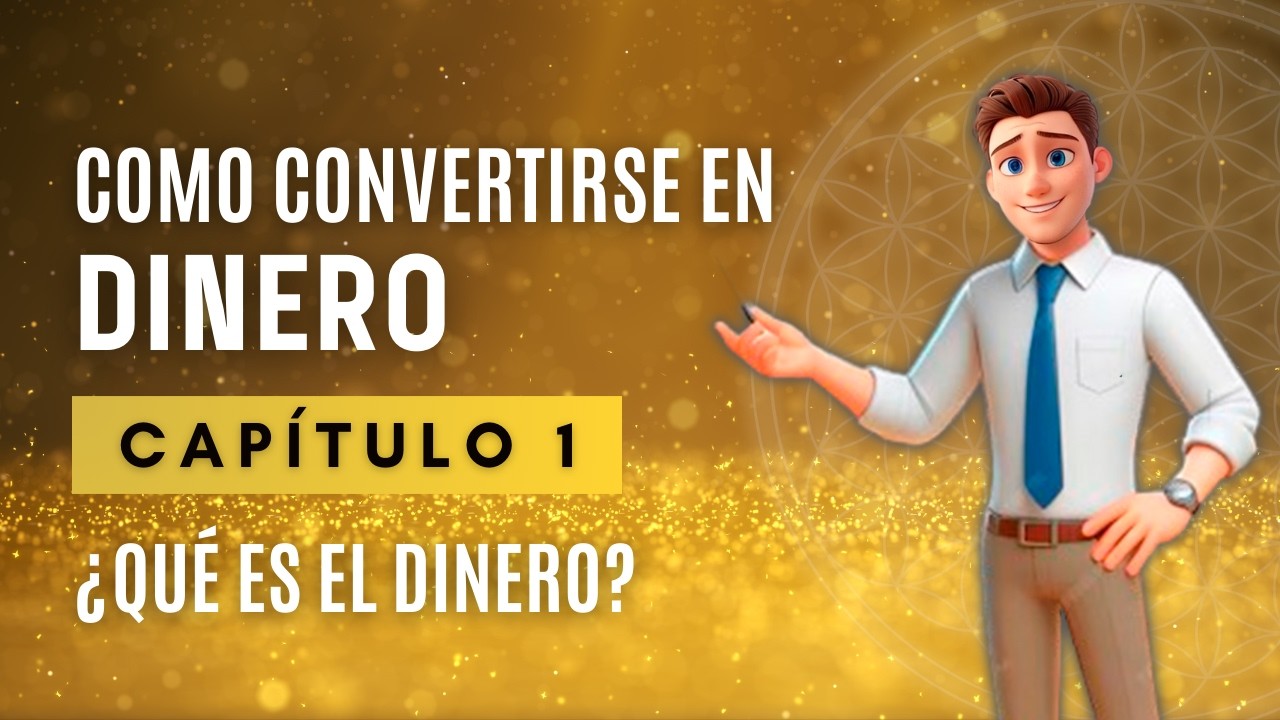 Como Convertirse en DINERO 💰💸💡| CAP&Iacute;TULO 1 &iquest;Qu&eacute; es el Dinero?