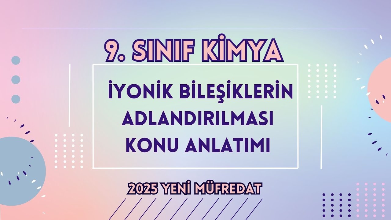 9. SINIF İYONİK BİLEŞİKLERİN ADLANDIRILMASI + PDF 📌
