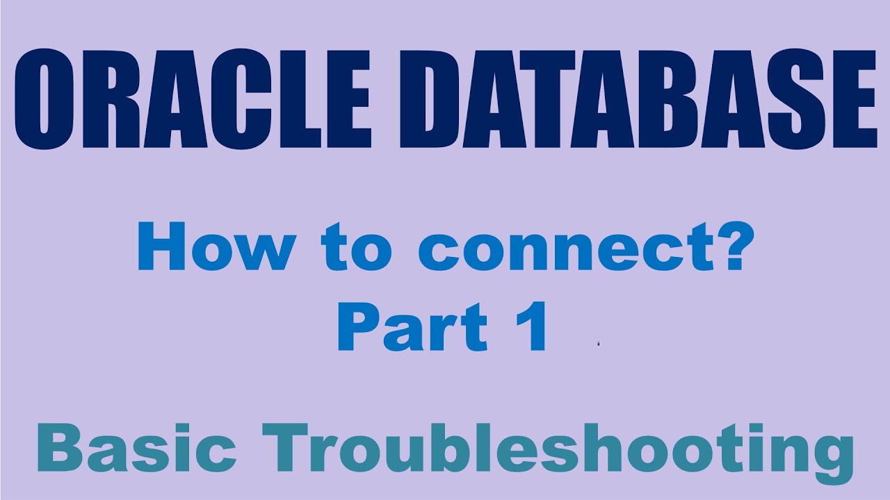 Oracle Database How to connect - Basic Troubleshooting