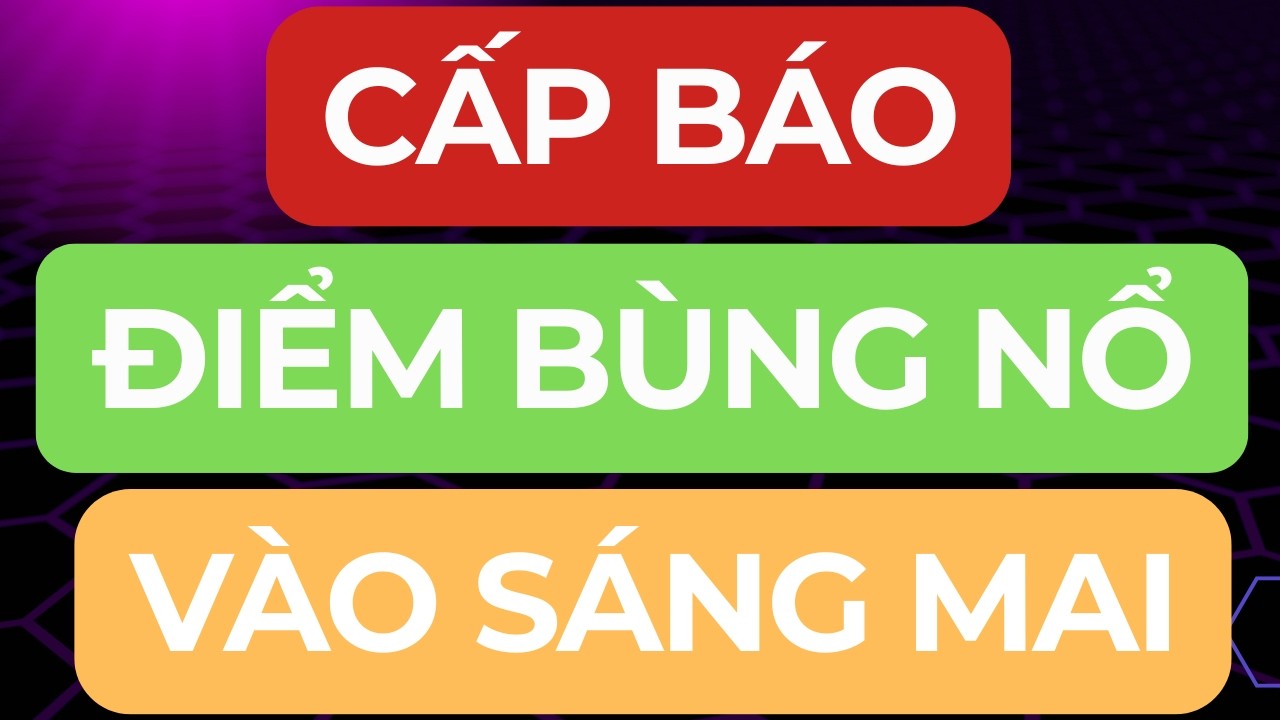 🔴CẤP BÁO I ĐIỂM BÙNG NỔ LỚN VÀO SÁNG MAI I CƠ HỘI CUỐI ĐỂ MUA