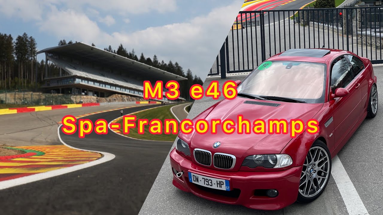 Track day - Spa Francorchamps - Bmw m3 e46