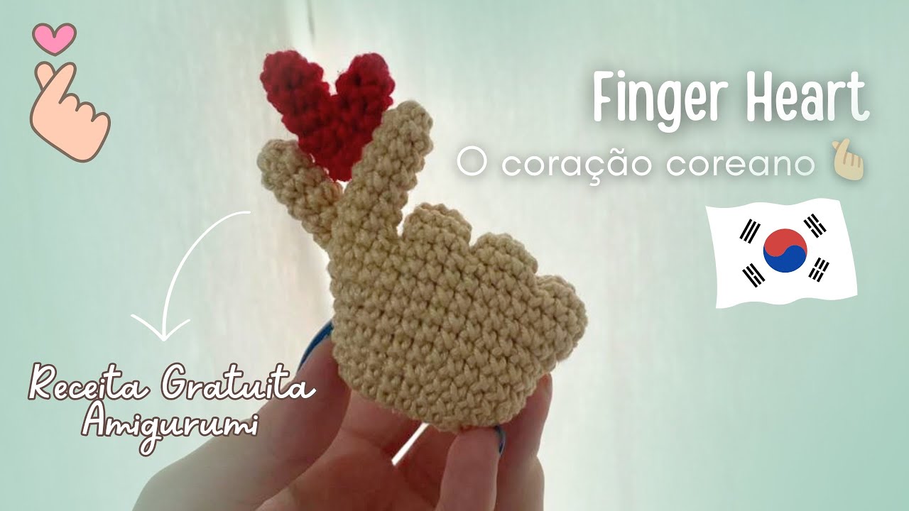 Finger Heart (O coração COREANO) - Receita GRATUITA Amigurumi