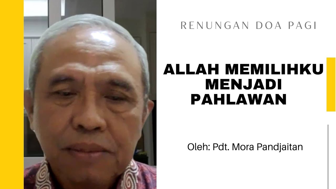 ALLAH MEMILIHKU MENJADI PAHLAWAN Oleh Pdt  Mora Pandjaitan