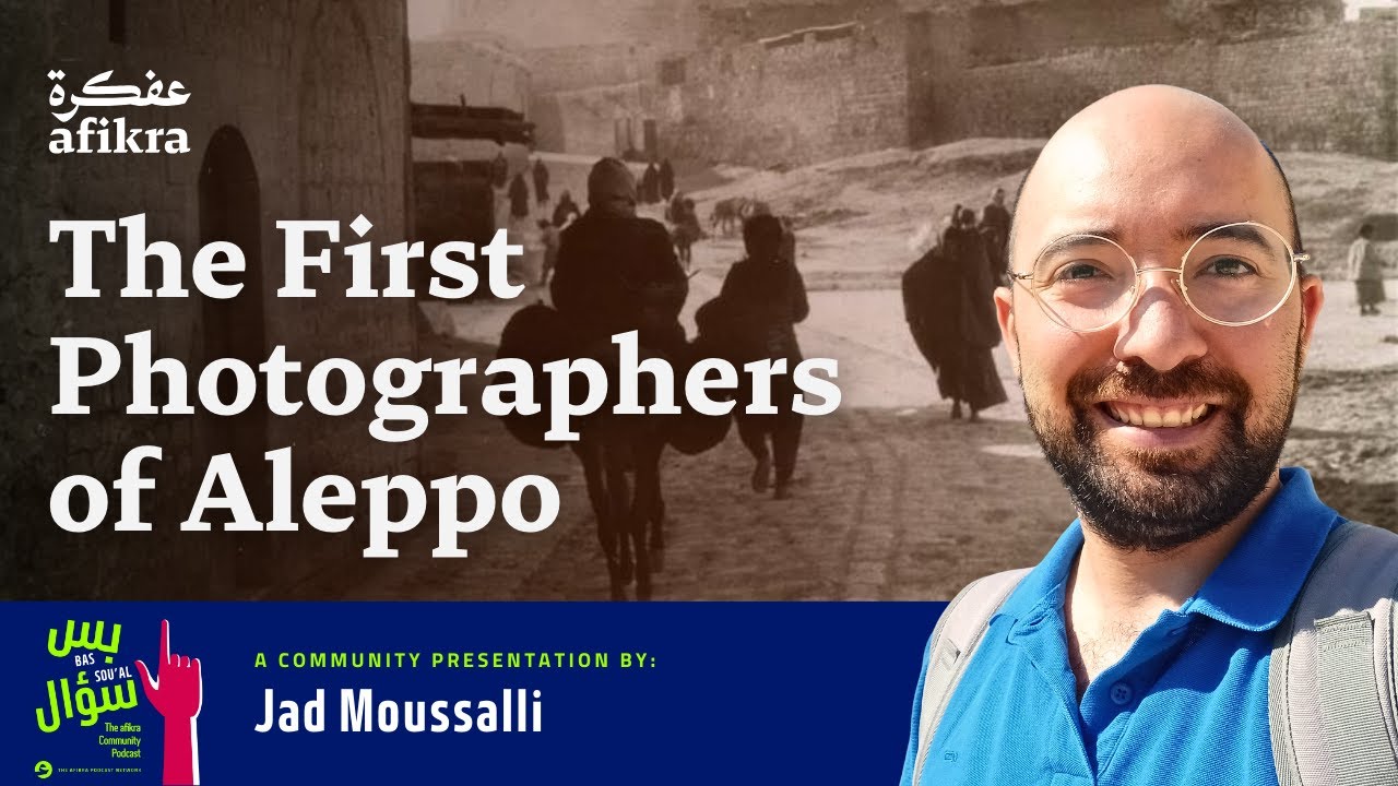 Who Were the First Photographers of Aleppo? | Jad Moussalli