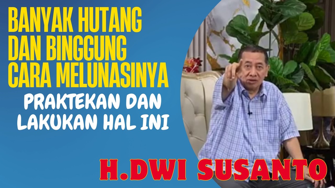 BANYAK HUTANG DAN BINGGUNG CARA MELUNASINYA PRAKTEKAN DAN LAKUKAN HAL INI