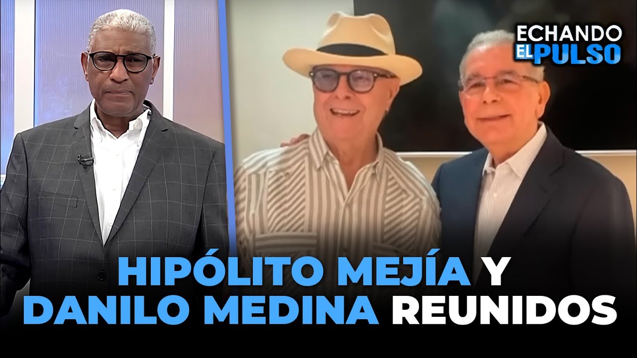 Johnny Vásquez | "¿Que hacían Hipólito Mejía y Danilo Medina reunidos?" | Echando El Pulso
