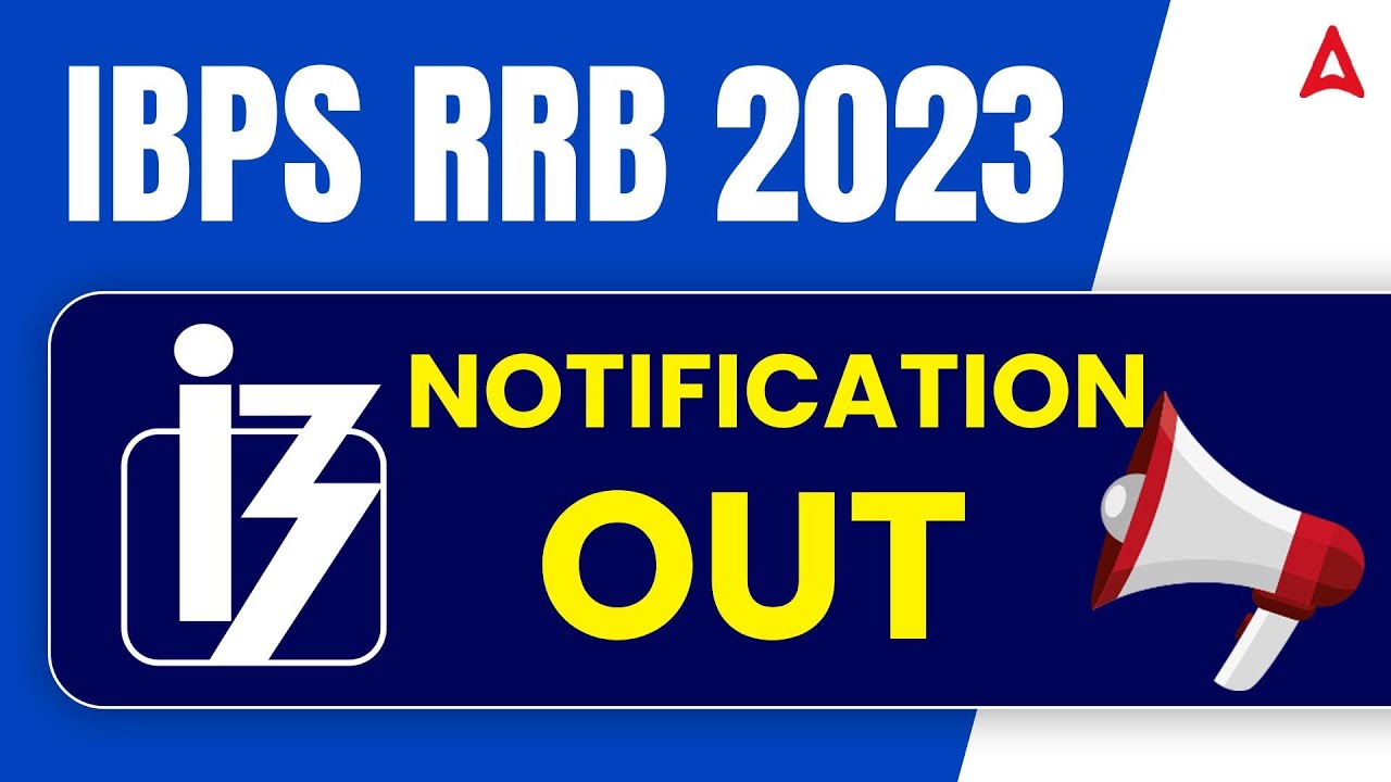 IBPS RRB Notification 2023 | Notification Out | RRB PO & Clerk Notification Complete Details