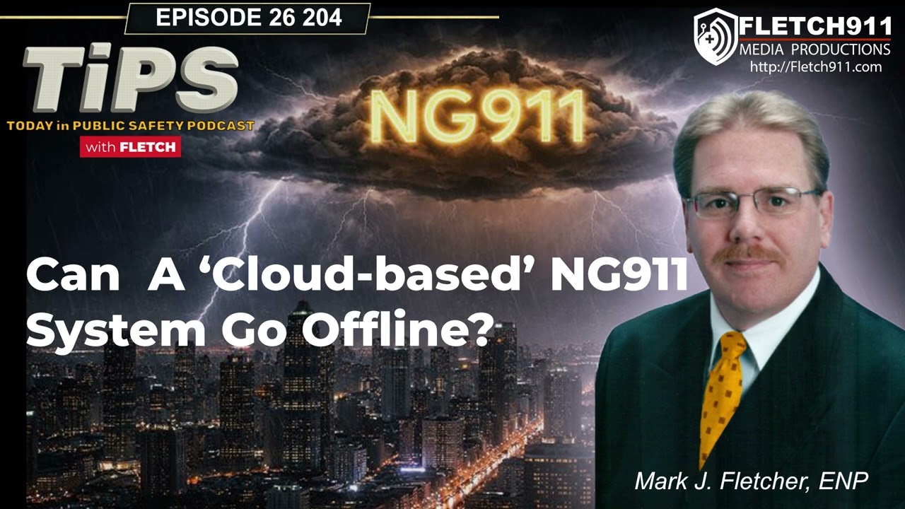 TiPS Episode 26 0204 - Can Cloud NG911 Go Offline?