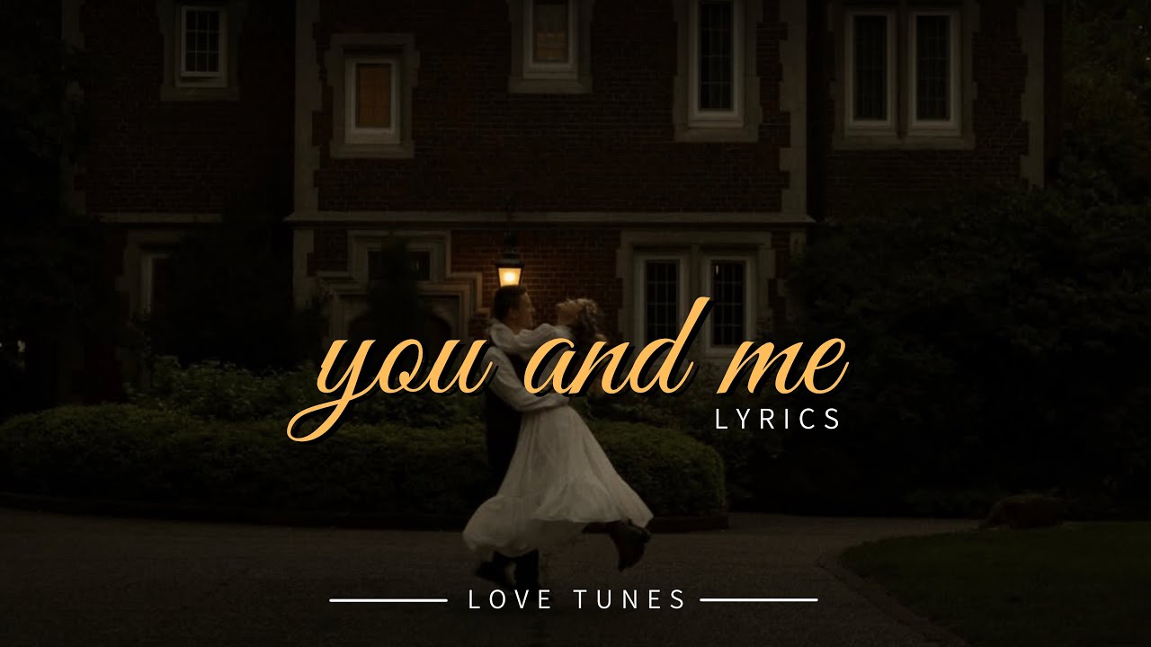 You and Me Lyrics – Slow Romantic Song | Love Tunes