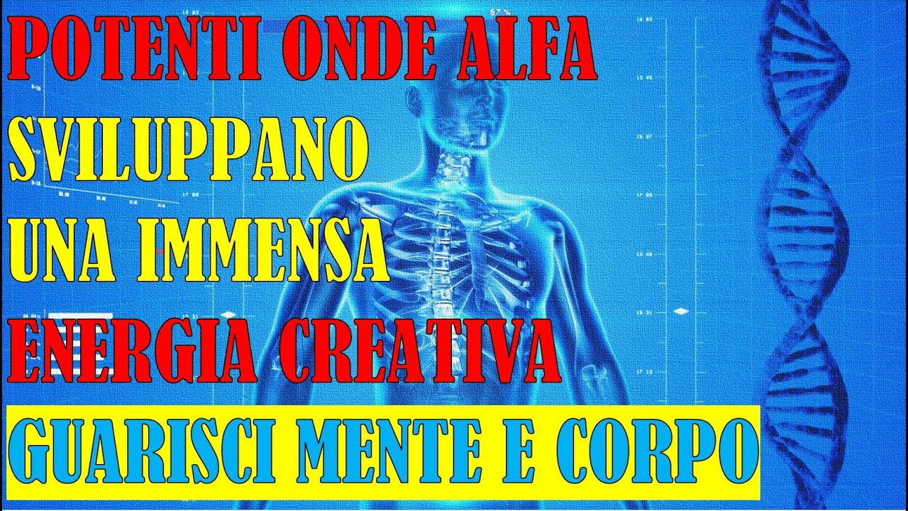 Onde Alfa che Sviluppano Immensa Energia Creativa | Guarisci Mente e Corpo che Vivranno Cambiamenti
