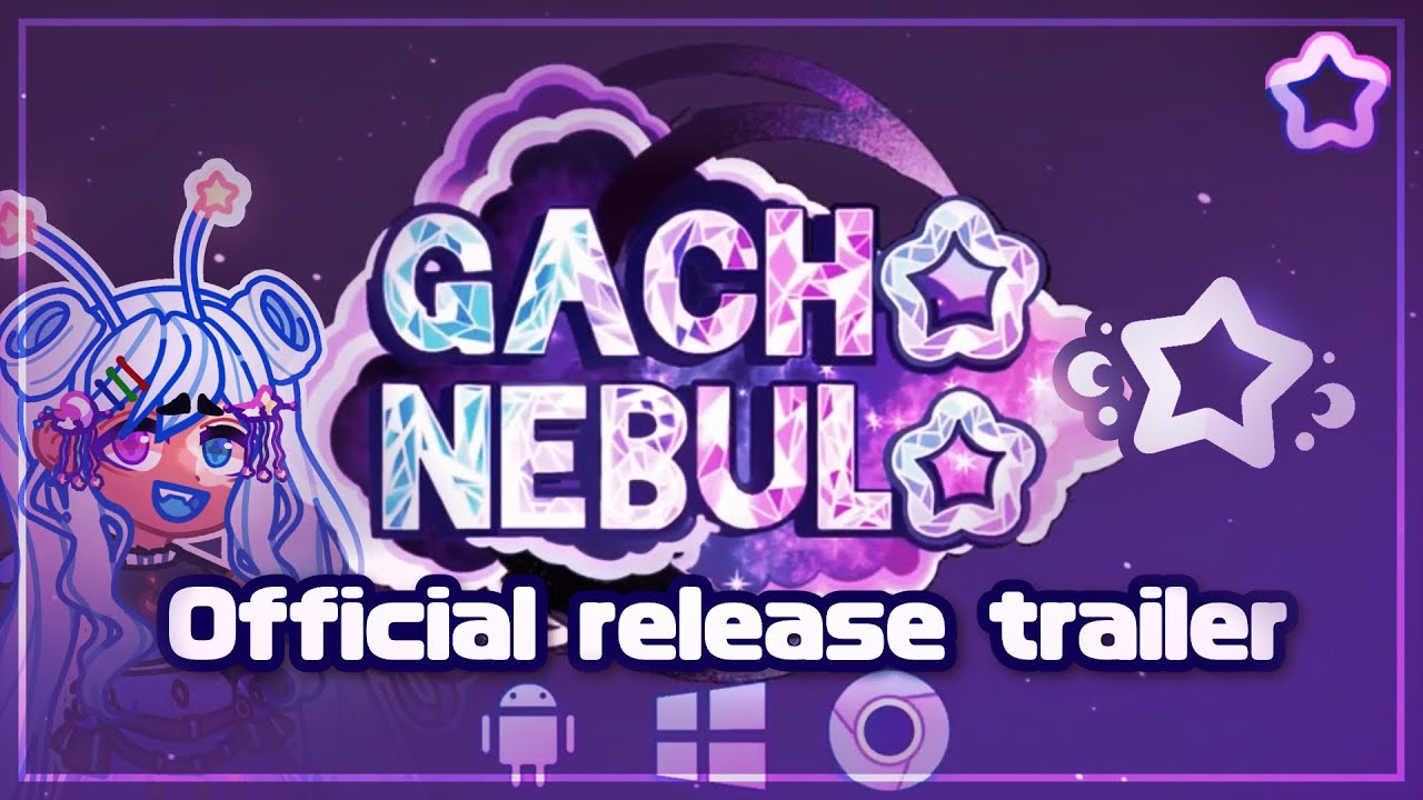 Gacha Nebula: Official Release Trailer - Out now! [Android & Windows]