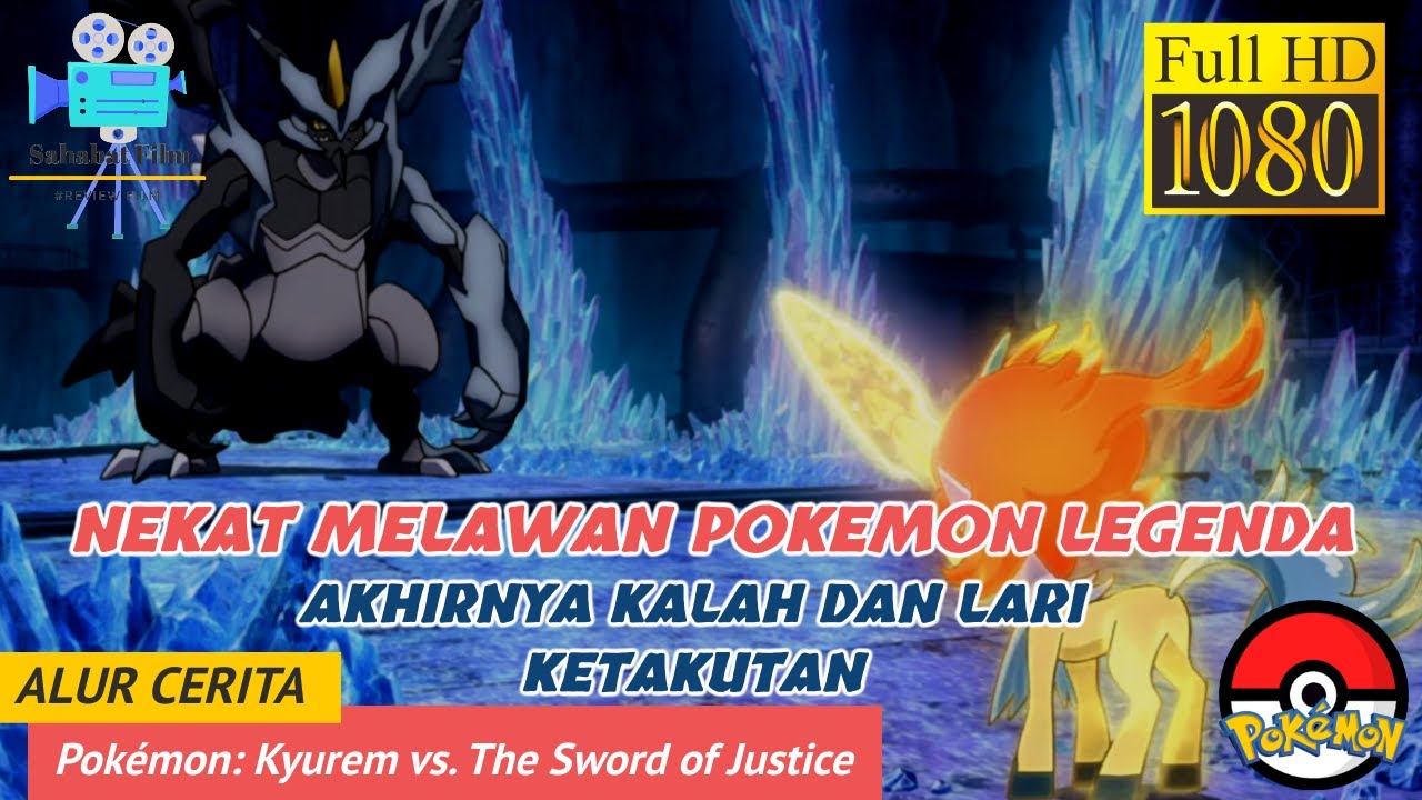 KALAH MELAWAN KYUREM DAN AKHIRNYA LARI - Alur Cerita Pokémon: Kyurem vs. The Sword of Justice (2012)