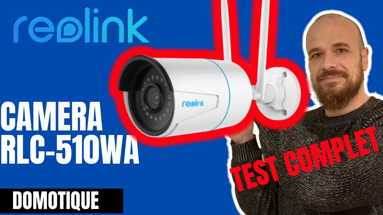 [Domotique] 🎥 REOLINK RLC-510WA Wifi 2,4 et 5ghz 5Mpx surveillance  TEST Français