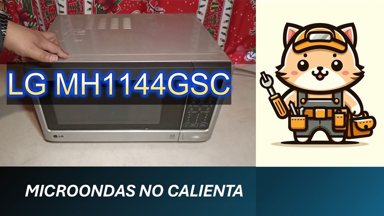 Reparacion horno de microondas LG MH1144GSC Enciende pero no calienta.