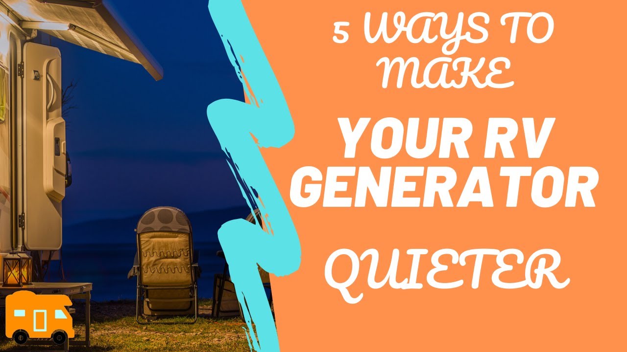5 Ways To Make Your RV Generator Quieter