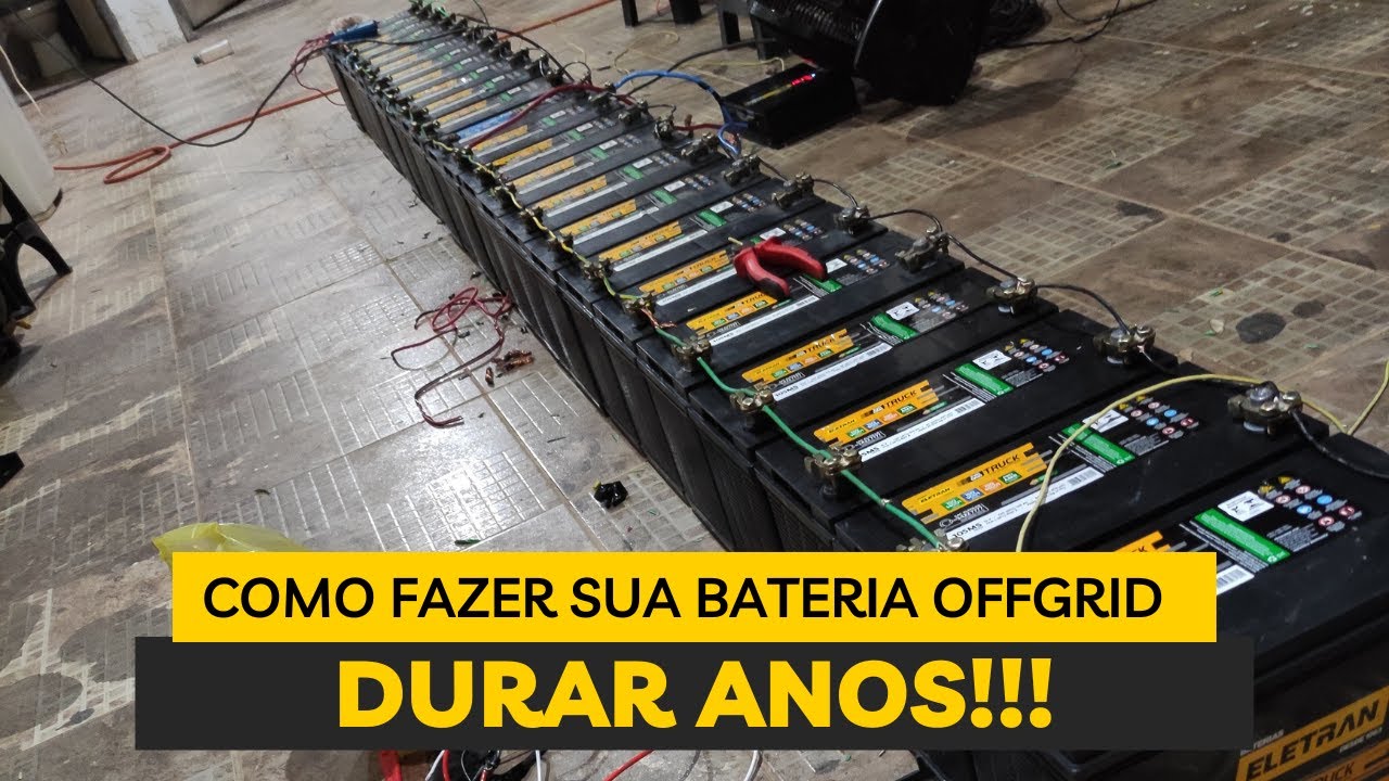 DESCUBRA COMO SUA BATERIA NO SISTEMA OFFGRID PODE DURAR ANOS