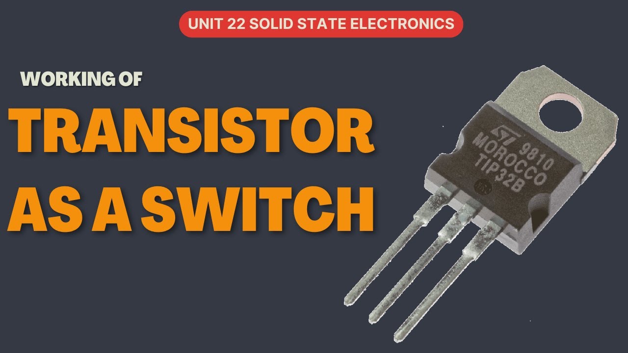 Working of Transistor as a Switch - Unit 22:Solid State of Electronics- Class 12