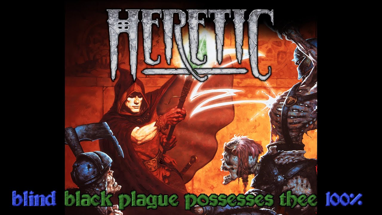 Heretic - Episode 1 (Black Plague Possesses Thee - Blind 100%)