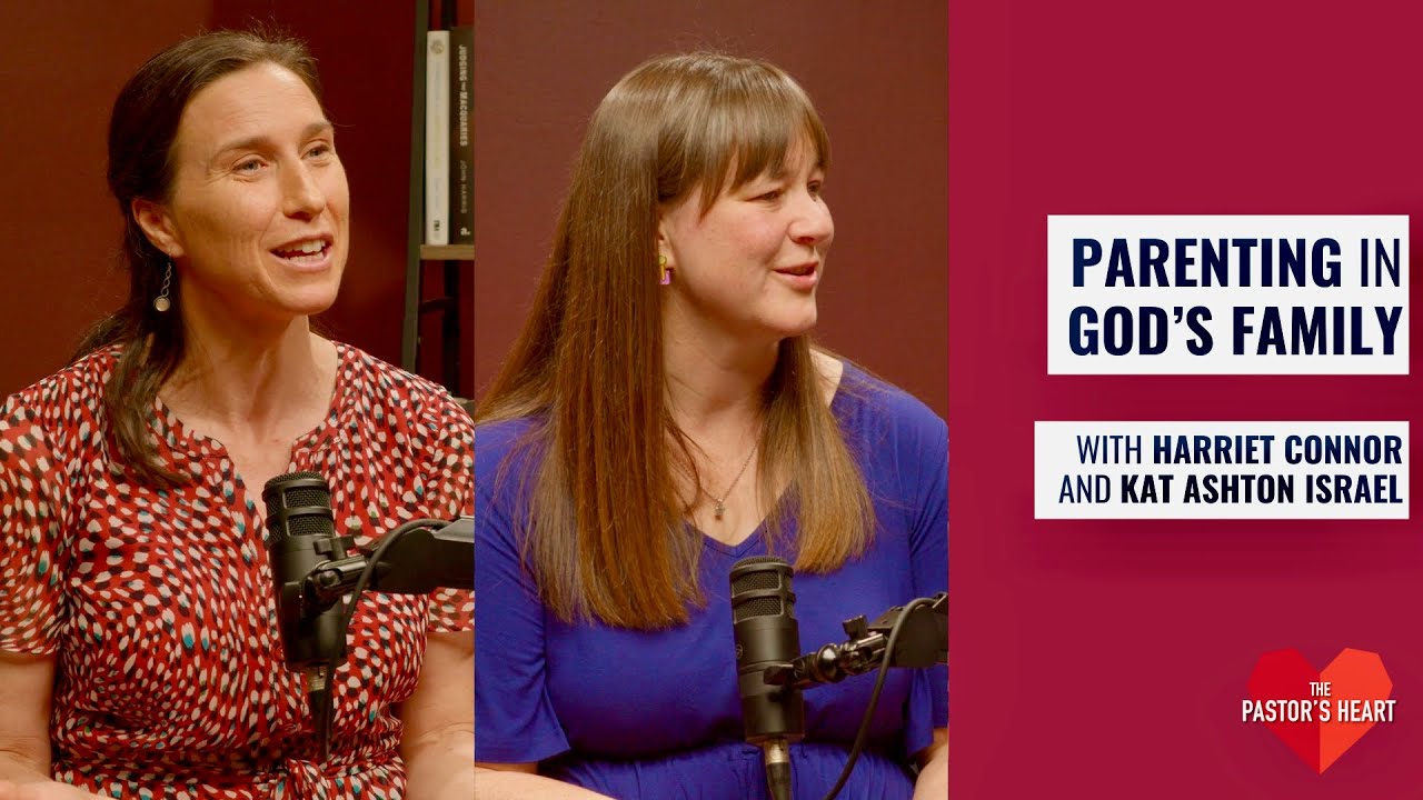 Parenting in God&rsquo;s family - with Harriet Connor & Kat Ashton Israel
